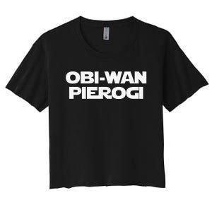 ObiWan Pierogi Funny Saying Novelty Pierogies Polish Food Women's Crop Top Tee