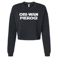 ObiWan Pierogi Funny Saying Novelty Pierogies Polish Food Cropped Pullover Crew