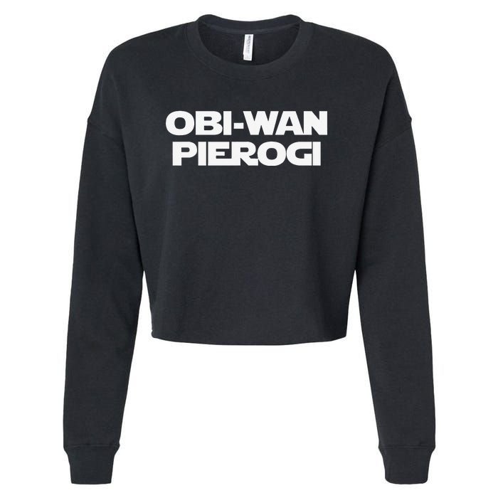 ObiWan Pierogi Funny Saying Novelty Pierogies Polish Food Cropped Pullover Crew