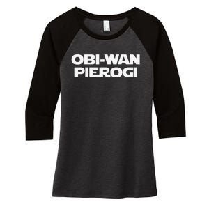 ObiWan Pierogi Funny Saying Novelty Pierogies Polish Food Women's Tri-Blend 3/4-Sleeve Raglan Shirt