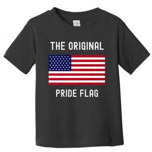 Original Pride Flag Stand For The Flag Toddler T-Shirt