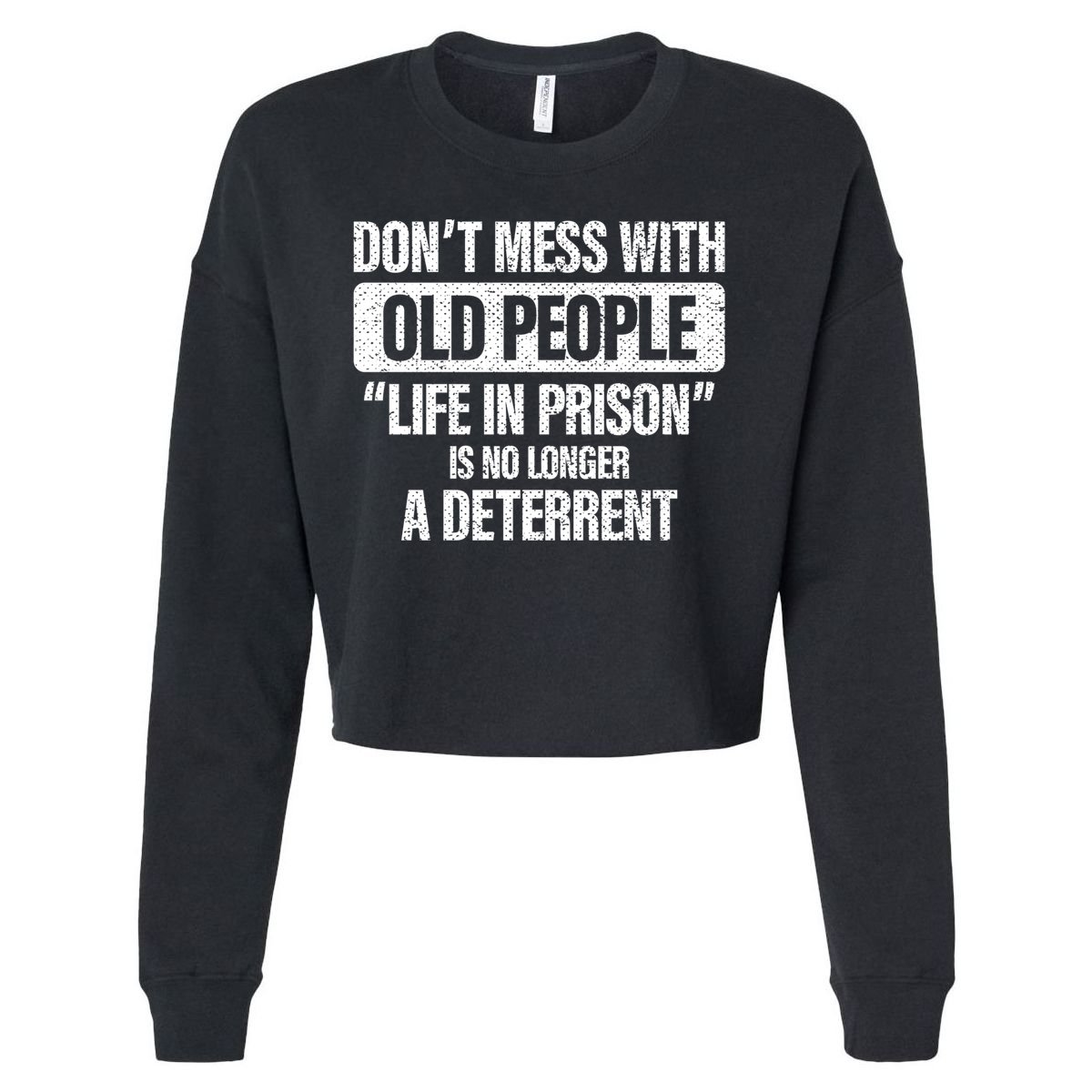 Old People Gag Funny Gift Don't Mess With Old People Prison Cool Gift Cropped Pullover Crew