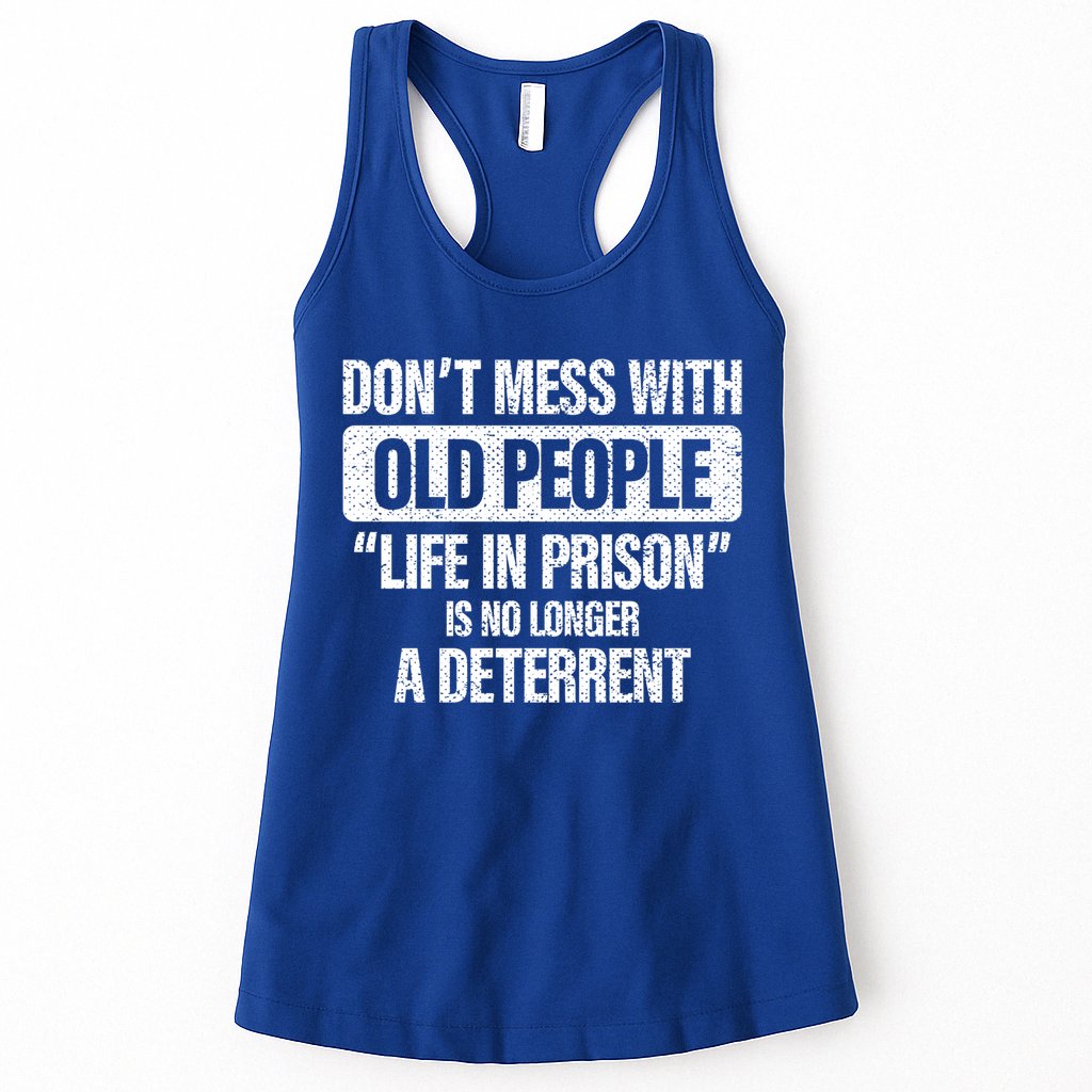Old People Gag Funny Gift Don't Mess With Old People Prison Cool Gift Womens Tank Top