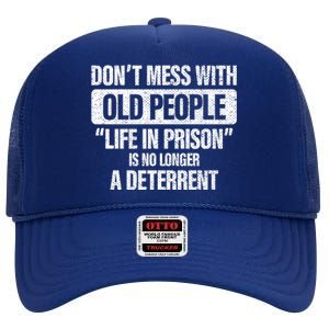 Old People Gag Funny Gift Don't Mess With Old People Prison Cool Gift High Crown Mesh Back Trucker Hat