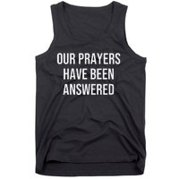 Our Prayers Have Been Answered Tank Top