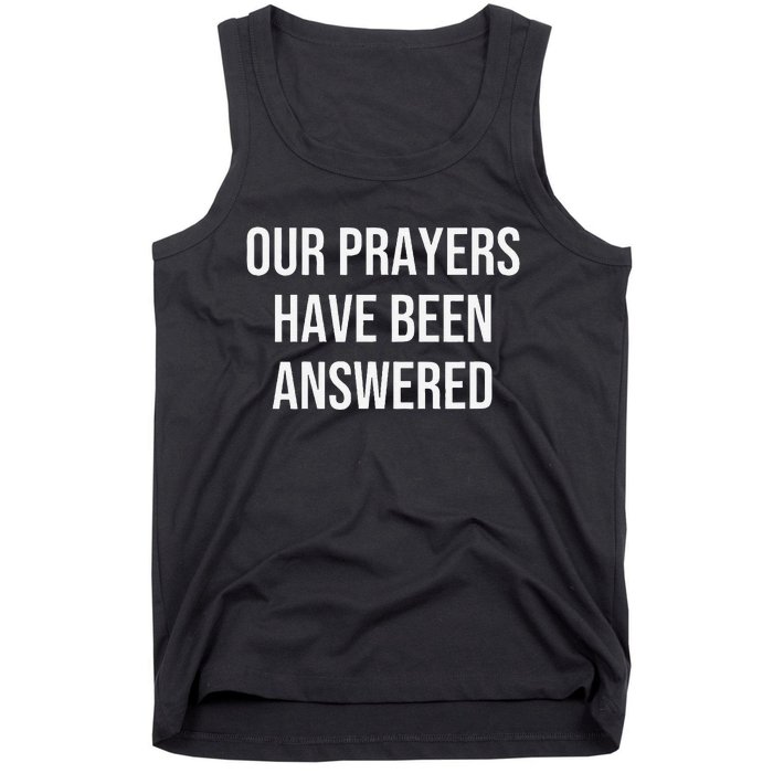 Our Prayers Have Been Answered Tank Top