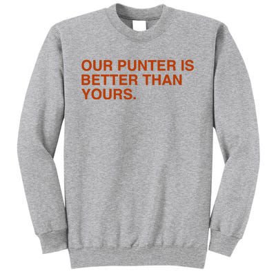 Our Punter Is Better Than Yours Tall Sweatshirt