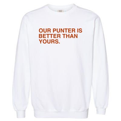 Our Punter Is Better Than Yours Garment-Dyed Sweatshirt