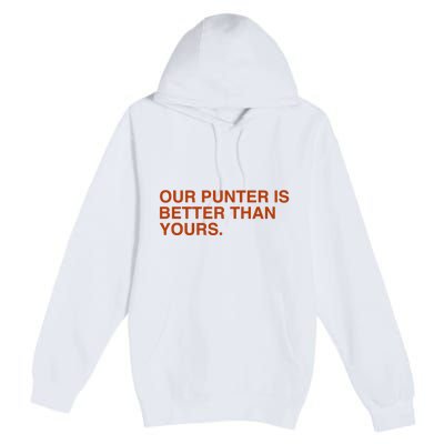 Our Punter Is Better Than Yours Premium Pullover Hoodie