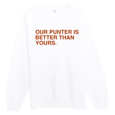 Our Punter Is Better Than Yours Premium Crewneck Sweatshirt