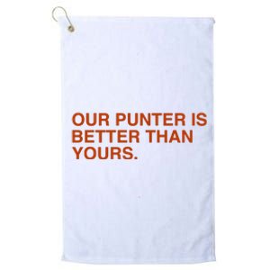 Our Punter Is Better Than Yours Platinum Collection Golf Towel