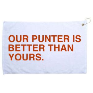 Our Punter Is Better Than Yours Grommeted Golf Towel