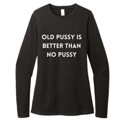 Old Pussy Is Better Than No Pussy Womens CVC Long Sleeve Shirt