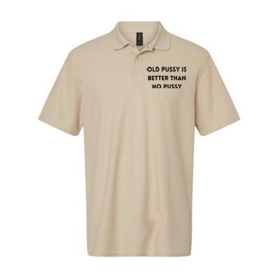 Old Pussy Is Better Than No Pussy Softstyle Adult Sport Polo