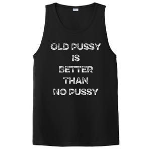 Old Pussy Is Better Than No Pussy Funny Joke Sarcastic PosiCharge Competitor Tank