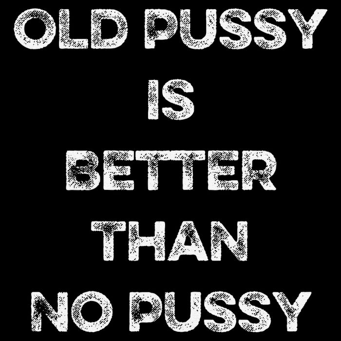 Old Pussy Is Better Than No Pussy Funny Joke Sarcastic Wool Snapback Cap