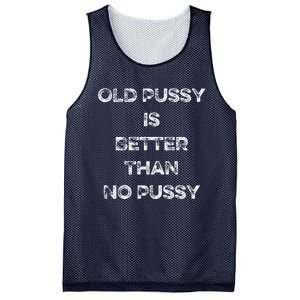 Old Pussy Is Better Than No Pussy Funny Joke Sarcastic Mesh Reversible Basketball Jersey Tank