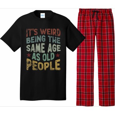 Older People It's Weird Being The Same Age As Old People Pajama Set