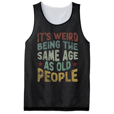 Older People It's Weird Being The Same Age As Old People Mesh Reversible Basketball Jersey Tank