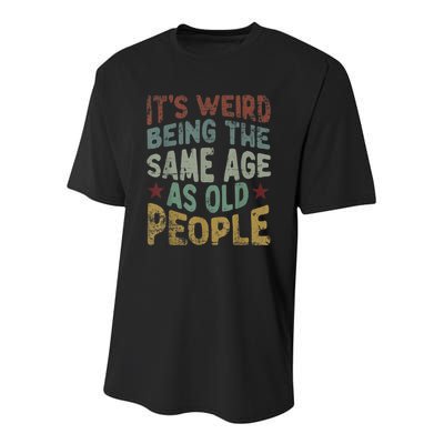 Older People It's Weird Being The Same Age As Old People Youth Performance Sprint T-Shirt