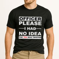 Officer Please I Had No Idea The Tea Was Twisted Performance Shirt
