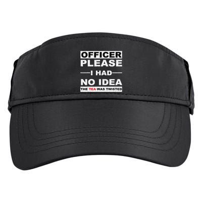 Officer Please I Had No Idea The Tea Was Twisted Adult Drive Performance Visor