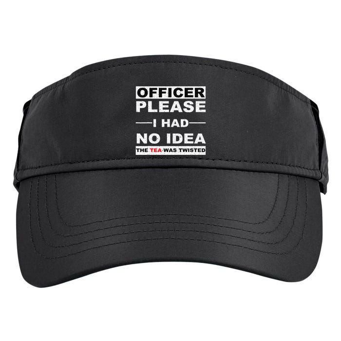 Officer Please I Had No Idea The Tea Was Twisted Adult Drive Performance Visor