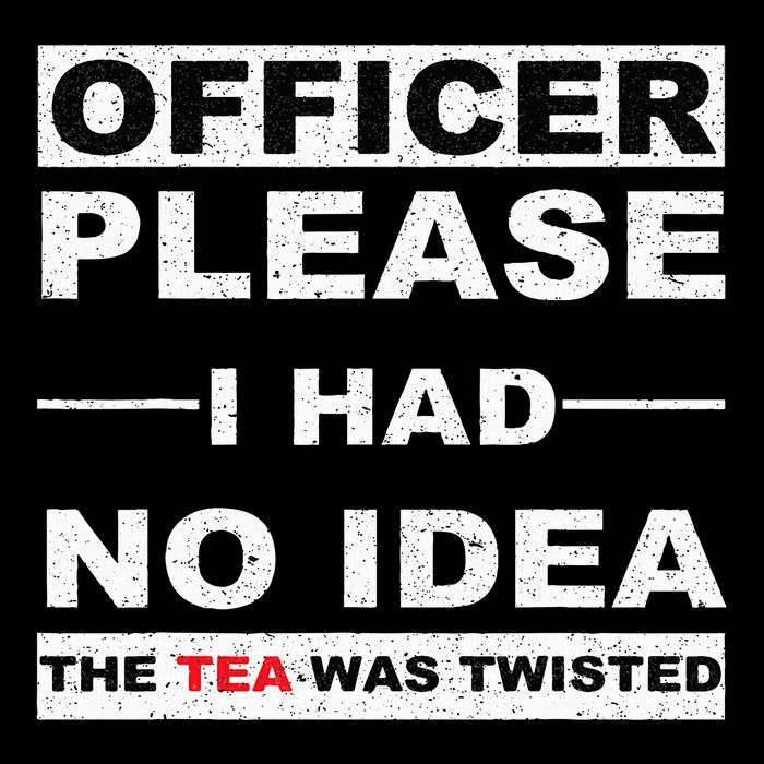 Officer Please I Had No Idea The Tea Was Twisted Drawstring Bag
