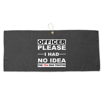 Officer Please I Had No Idea The Tea Was Twisted Large Microfiber Waffle Golf Towel