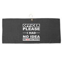 Officer Please I Had No Idea The Tea Was Twisted Large Microfiber Waffle Golf Towel