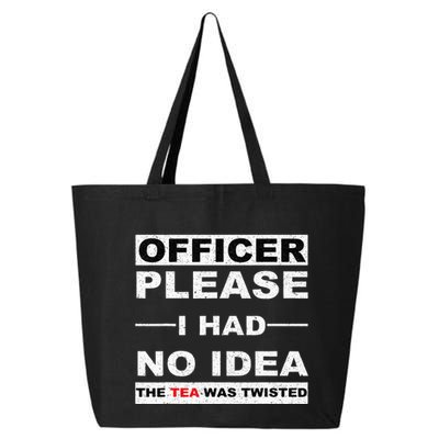 Officer Please I Had No Idea The Tea Was Twisted 25L Jumbo Tote