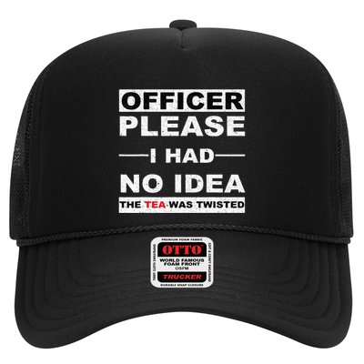 Officer Please I Had No Idea The Tea Was Twisted Trucker Hat