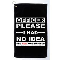 Officer Please I Had No Idea The Tea Was Twisted Golf Towel