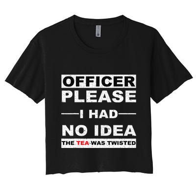 Officer Please I Had No Idea The Tea Was Twisted Crop Top