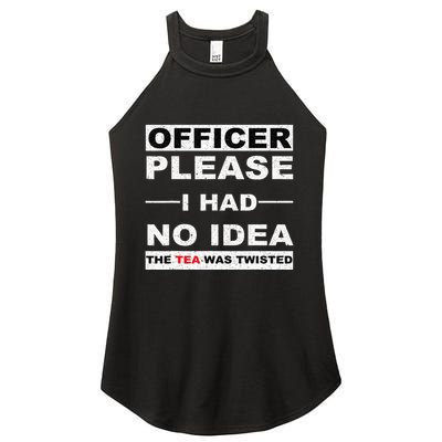 Officer Please I Had No Idea The Tea Was Twisted Women's Perfect Tri Rocker Tank