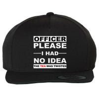 Officer Please I Had No Idea The Tea Was Twisted Wool Snapback Cap