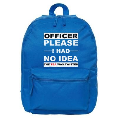 Officer Please I Had No Idea The Tea Was Twisted 16 in Basic Backpack