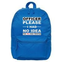 Officer Please I Had No Idea The Tea Was Twisted 16 in Basic Backpack