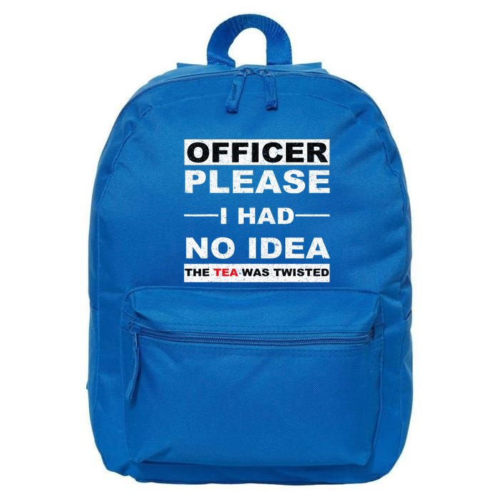Officer Please I Had No Idea The Tea Was Twisted 16 in Basic Backpack