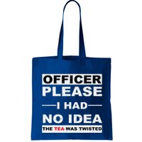 Officer Please I Had No Idea The Tea Was Twisted Bag