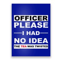 Officer Please I Had No Idea The Tea Was Twisted Poster