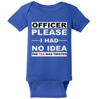 Officer Please I Had No Idea The Tea Was Twisted Baby Bodysuit