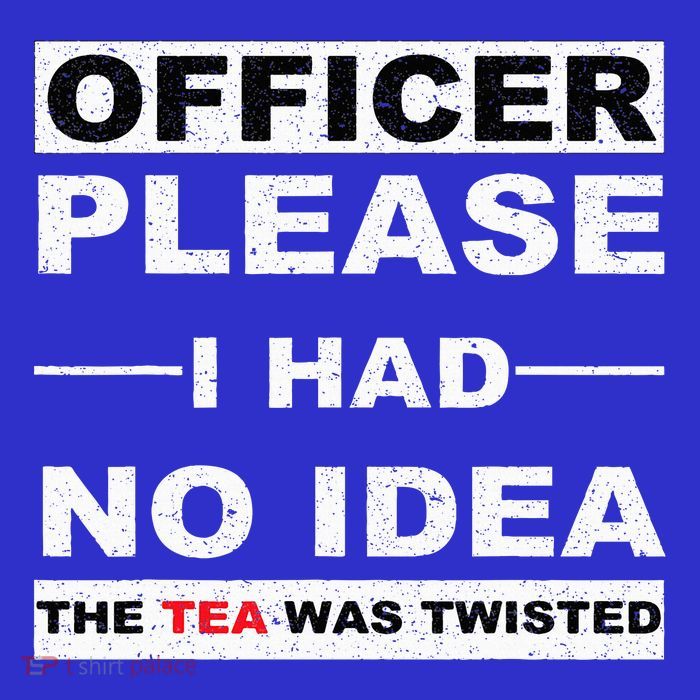 Officer Please I Had No Idea The Tea Was Twisted Baby Bodysuit