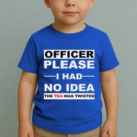 Officer Please I Had No Idea The Tea Was Twisted Toddler T-Shirt