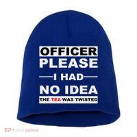 Officer Please I Had No Idea The Tea Was Twisted Short Acrylic Beanie