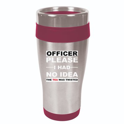 Officer Please I Had No Idea The Tea Was Twisted 16oz Travel Tumbler