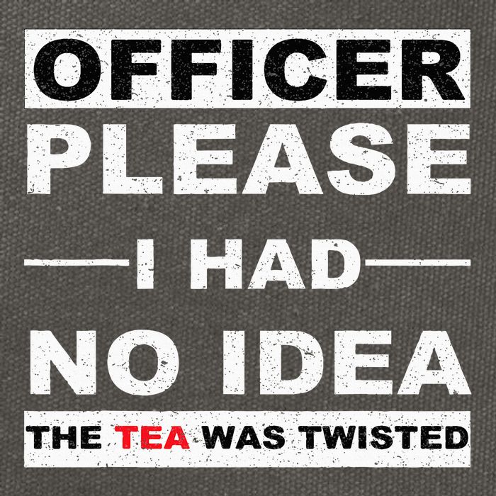 Officer Please I Had No Idea The Tea Was Twisted Cotton Canvas Backpack