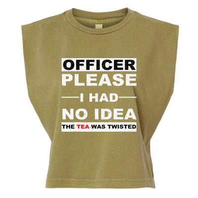 Officer Please I Had No Idea The Tea Was Twisted Garment-Dyed Women's Muscle Tee