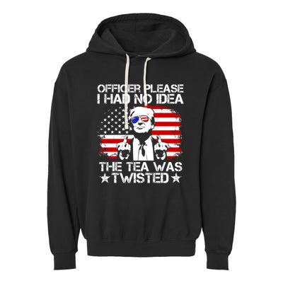 Officer Please I Had No Idea The Tea Twisted Funny Political Saying Garment-Dyed Fleece Hoodie