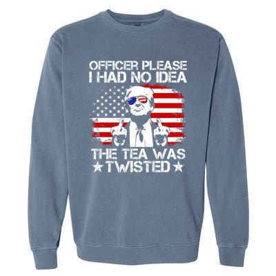 Officer Please I Had No Idea The Tea Twisted Funny Political Saying Garment-Dyed Sweatshirt